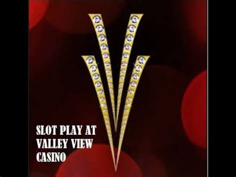  valley view casino free play